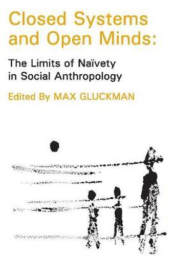 Cover image for Closed Systems and Open Minds: The Limits of Naivety in Social Anthropology