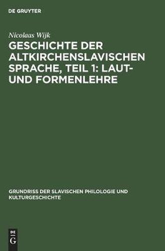 Geschichte der altkirchenslavischen Sprache, Teil 1: Laut- und Formenlehre