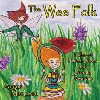 Cover image for The Wee Folk: Tales of Pixies, Elves and Drooly Dwarves