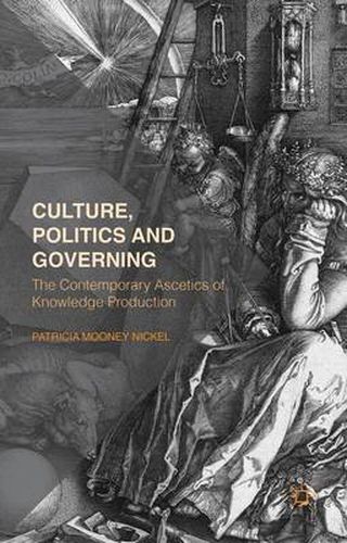 Cover image for Culture, Politics and Governing: The Contemporary Ascetics of Knowledge Production