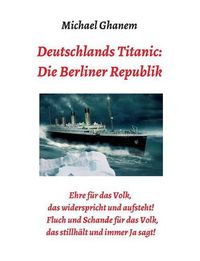 Cover image for Deutschlands Titanic: Die Berliner Republik