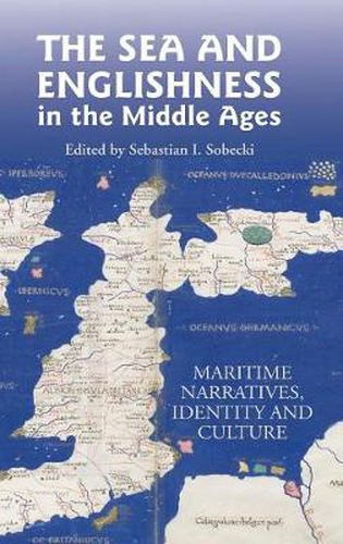 The Sea and Englishness in the Middle Ages: Maritime Narratives, Identity and Culture
