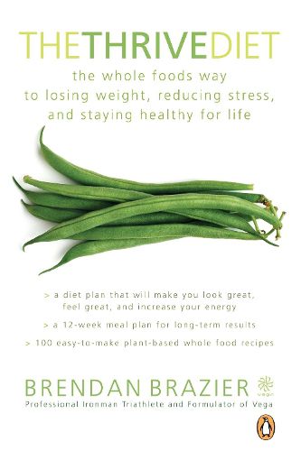 Cover image for The Thrive Diet, 10th Anniversary Edition: The Plant-Based Whole Foods Way to Staying Healthy for Life
