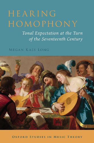 Cover image for Hearing Homophony: Tonal Expectation at the Turn of the Seventeenth Century