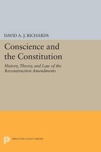 Cover image for Conscience and the Constitution: History, Theory, and Law of the Reconstruction Amendments