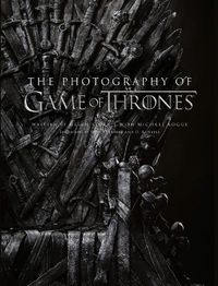Cover image for The Photography of Game of Thrones: The Official Photo Book of Season 1 to Season 8