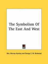 Cover image for The Symbolism of the East and West