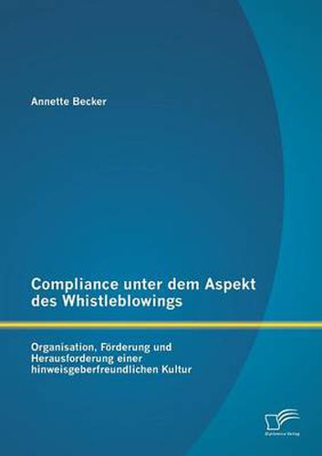 Cover image for Compliance unter dem Aspekt des Whistleblowings: Organisation, Foerderung und Herausforderung einer hinweisgeberfreundlichen Kultur