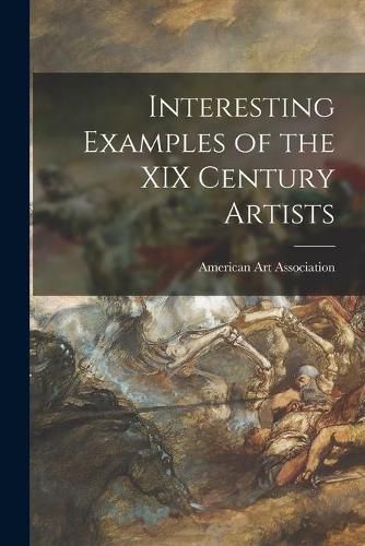 Interesting Examples of the XIX Century Artists