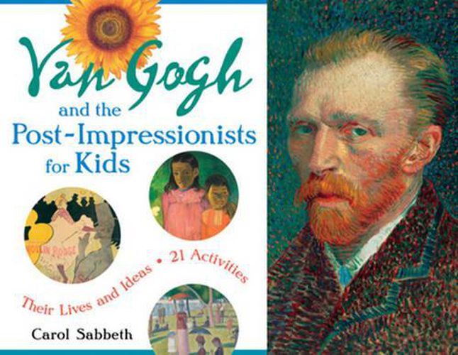 Cover image for Van Gogh and the Post-Impressionists for Kids: Their Lives and Ideas, 21 Activities