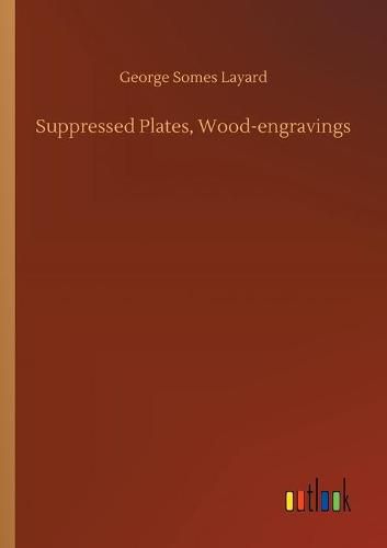 Cover image for Suppressed Plates, Wood-engravings