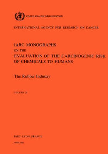 Cover image for The Rubber Industry: IARC Monographs on the Evaluation of Carcinogenic Risks to Humans