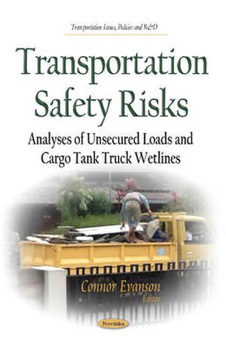 Cover image for Transportation Safety Risks: Analyses of Unsecured Loads & Cargo Tank Truck Wetlines
