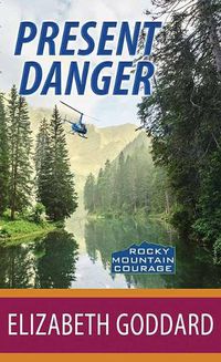 Cover image for Present Danger: Rocky Mountain Courage