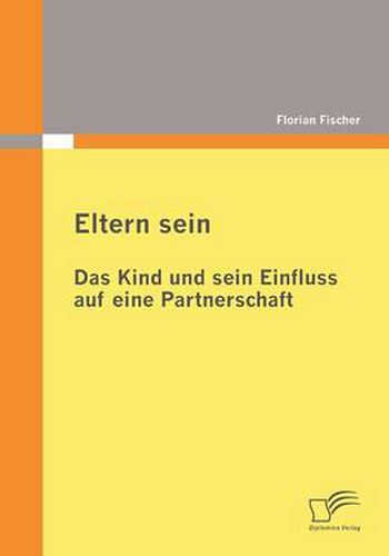 Cover image for Eltern sein - Das Kind und sein Einfluss auf eine Partnerschaft