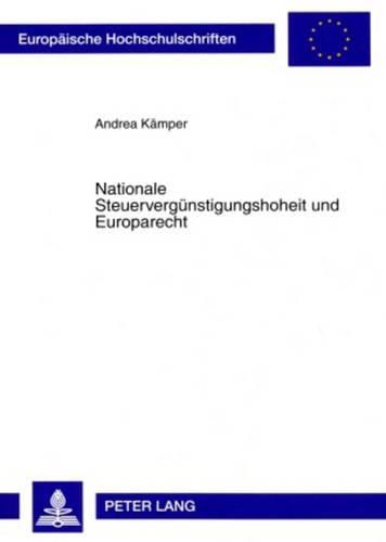 Cover image for Nationale Steuerverguenstigungshoheit Und Europarecht: Vereinbarkeit Der Beschraenkung Von Steuerverguenstigungen Auf Inlandssachverhalte Mit Den Grundfreiheiten Des Eg-Vertrages
