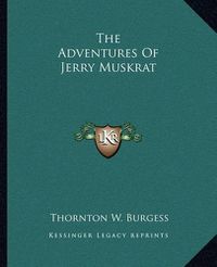 Cover image for The Adventures of Jerry Muskrat