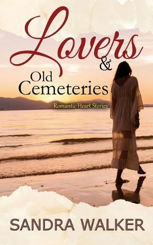 Cover image for Lovers & Old Cemeteries: Romantic Heart Stories