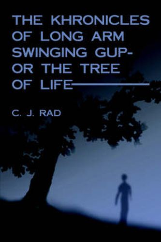 The Khronicles of Long Arm Swinging Gup- or the Tree Of Life