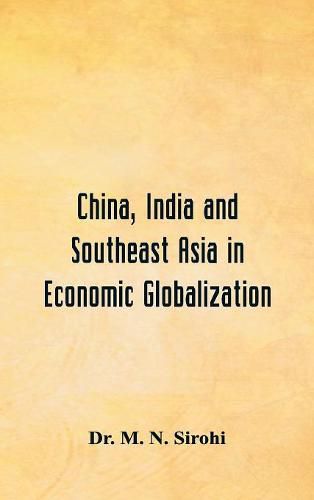 Cover image for China, India and Southeast Asia in Economic Globalization