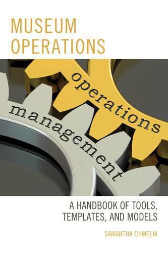 Cover image for Museum Operations: A Handbook of Tools, Templates, and Models