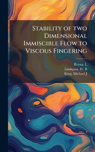 Cover image for Stability of two Dimensional Immiscible Flow to Viscous Fingering
