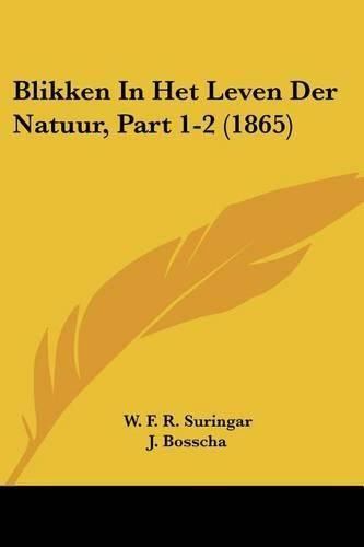 Cover image for Blikken in Het Leven Der Natuur, Part 1-2 (1865)