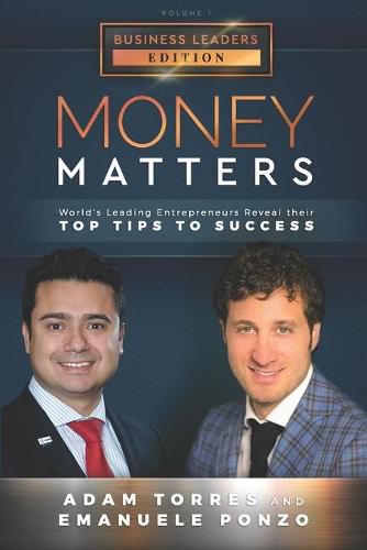 Cover image for Money Matters: World's Leading Entrepreneurs Reveal Their Top Tips To Success (Business Leaders Vol.1 - Edition 2)