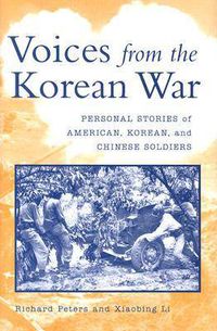 Cover image for Voices from the Korean War: Personal Stories of American, Korean, and Chinese Soldiers