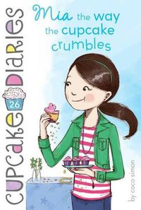 Cover image for MIA the Way the Cupcake Crumbles: Volume 26