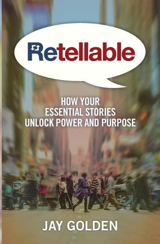 Cover image for Retellable: How Your Essential Stories Unlock Power and Purpose