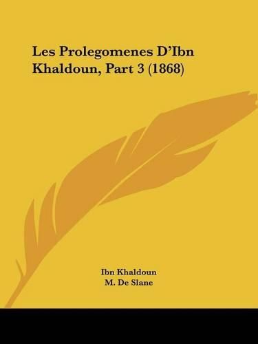 Cover image for Les Prolegomenes D'Ibn Khaldoun, Part 3 (1868)