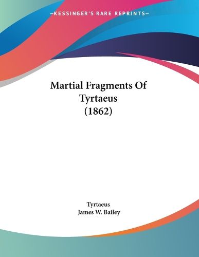 Cover image for Martial Fragments of Tyrtaeus (1862)