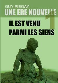 Cover image for Une ere nouvelle 1: Il est venu parmi les siens