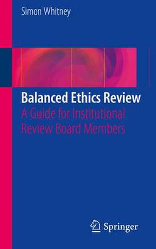 Balanced Ethics Review: A Guide for Institutional Review Board Members