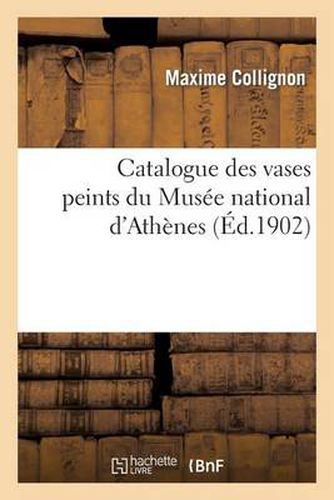 Catalogue Des Vases Peints Du Musee National d'Athenes