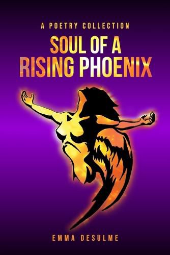 Cover image for Soul of a Rising Phoenix: A poetry collection