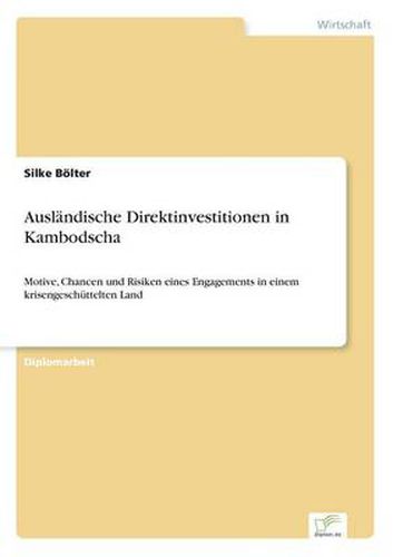 Cover image for Auslandische Direktinvestitionen in Kambodscha: Motive, Chancen und Risiken eines Engagements in einem krisengeschuttelten Land