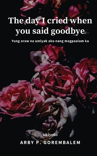 THE DAY I CRIED WHEN YOU SAID GOODBYE (Edition1)