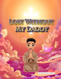 Cover image for Lost Without My Daddy