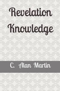Cover image for Revelation Knowledge: The Construction of Faith In the Spirit