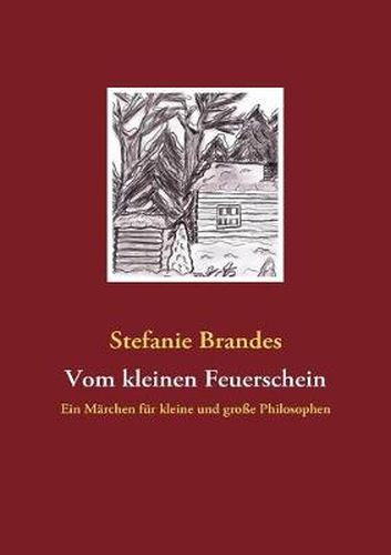 Cover image for Vom kleinen Feuerschein: Ein Marchen fur kleine und grosse Philosophen