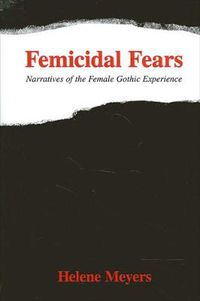 Cover image for Femicidal Fears: Narratives of the Female Gothic Experience