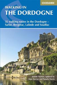 Cover image for Walking in the Dordogne: 35 walking routes in the Dordogne - Sarlat, Bergerac, Lalinde and Souillac