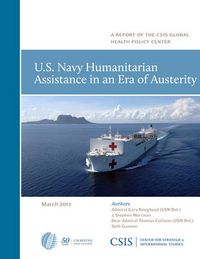 Cover image for U.S. Navy Humanitarian Assistance in an Era of Austerity