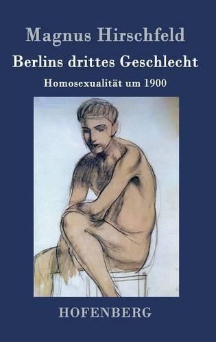 Cover image for Berlins drittes Geschlecht: Homosexualitat um 1900