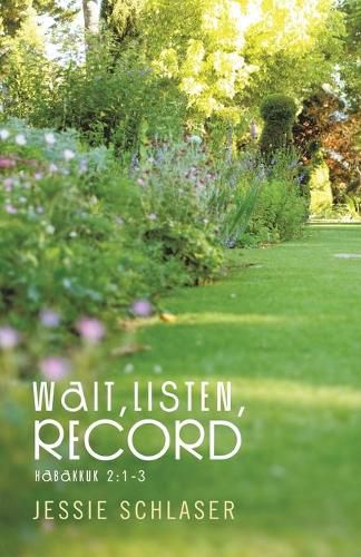 Cover image for Wait, Listen, Record: Habakkuk 2:1-3