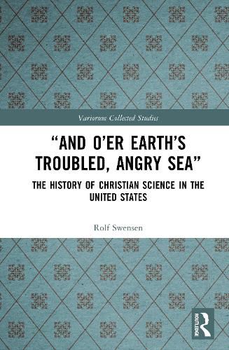 Cover image for "And O'er Earth's Troubled, Angry Sea": The History of Christian Science in the United States