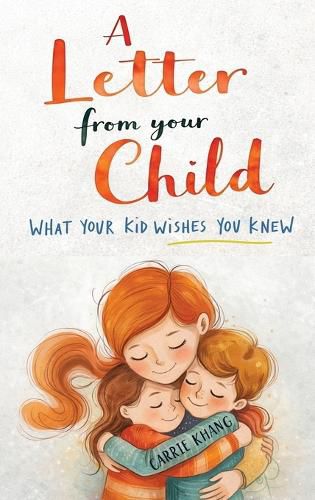 Cover image for A Letter from Your Child What Your Kid Wishes You Knew About
