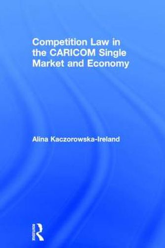 Cover image for Competition Law in the CARICOM Single Market and Economy